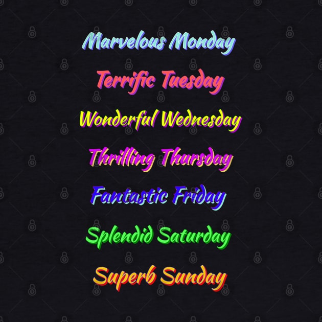 Colorful Days of the Week. Multicolor Fun, Positive, Uplifting Messages. Black Background. by Art By LM Designs 